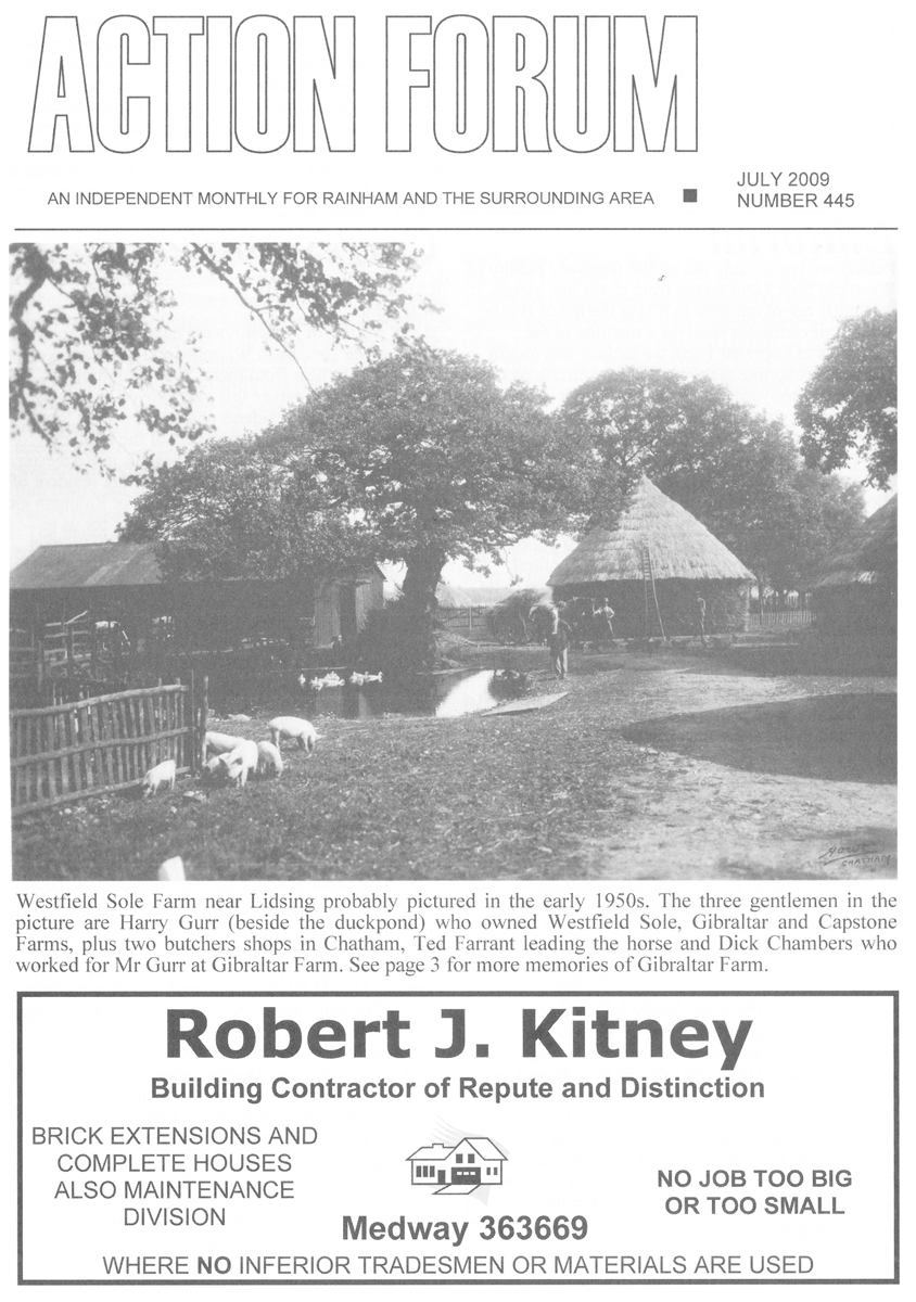 Action Forum -  July 2009 Cover photo of Westfield Sole Farm near Lidsing pictured in the 1950s. Photo shows Harry Gurr who owned Westfield Sole, Gibraltar Farm and Capstone Farm plus butchers shops in Chatham. Ted Tarrant and Dick Chambers are also pictured.