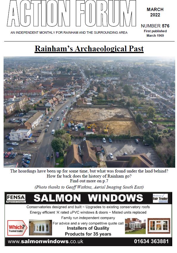 Action Forum magazine number 576, March 2022. Cover picture is an aerial photo of the excavations finding Saxon and Iron age remains on the A2 High Street Rainham